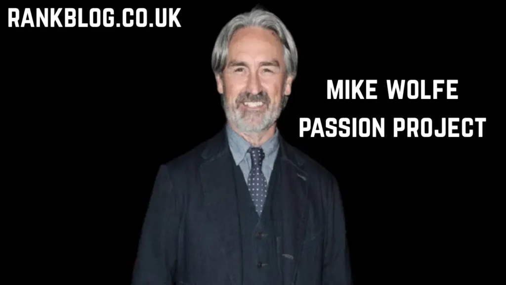 mike wolfe passion project